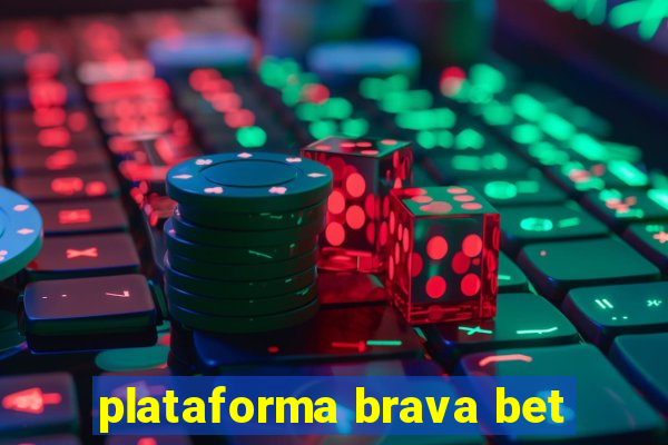 plataforma brava bet